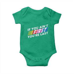Funny Racing Baby Onesie If You Are Not First You Are Last TS14 Irish Green Print Your Wear