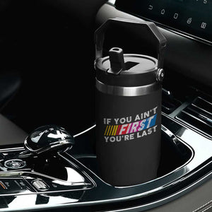 Funny Racing Flip Straw Tumbler If You Are Not First You Are Last TS14 Print Your Wear