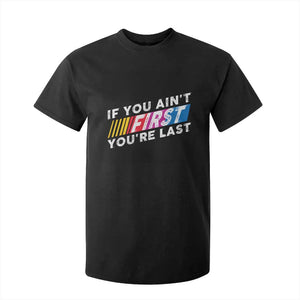 Funny Racing T Shirt For Kid If You Are Not First You Are Last TS14 Black Print Your Wear
