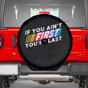 Funny Racing Spare Tire Cover If You Are Not First You Are Last TS14 Black Print Your Wear
