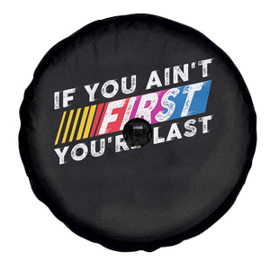 Funny Racing Spare Tire Cover If You Are Not First You Are Last TS14 Print Your Wear