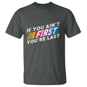 Funny Racing T Shirt If You Are Not First You Are Last TS14 Dark Heather Print Your Wear