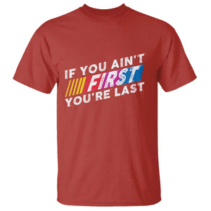 Funny Racing T Shirt If You Are Not First You Are Last TS14 Red Print Your Wear