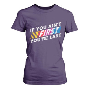 Funny Racing T Shirt For Women If You Are Not First You Are Last TS14 Purple Print Your Wear