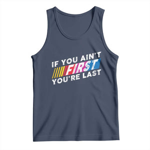 Funny Racing Tank Top If You Are Not First You Are Last TS14 Navy Print Your Wear