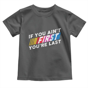 Funny Racing Toddler T Shirt If You Are Not First You Are Last TS14 Dark Heather Print Your Wear