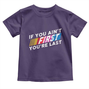 Funny Racing Toddler T Shirt If You Are Not First You Are Last TS14 Purple Print Your Wear