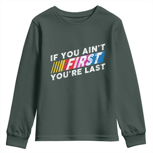 Funny Racing Youth Sweatshirt If You Are Not First You Are Last TS14 Dark Forest Green Print Your Wear
