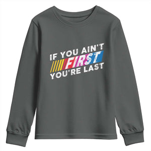 Funny Racing Youth Sweatshirt If You Are Not First You Are Last TS14 Dark Heather Print Your Wear