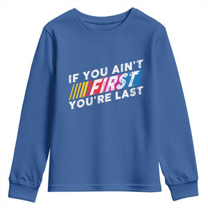 Funny Racing Youth Sweatshirt If You Are Not First You Are Last TS14 Royal Blue Print Your Wear