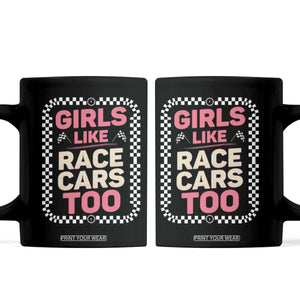 Racing Girl Coffee Mug Girls Like Race Cars Too TS14 Black Print Your Wear