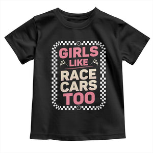 Racing Girl Toddler T Shirt Girls Like Race Cars Too TS14 Black Print Your Wear