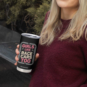 Racing Girl Tumbler Cup Girls Like Race Cars Too TS14 Print Your Wear