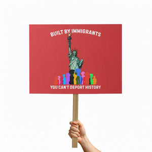 Immigrant Rights Protest Sign Built by Immigrants You Can Not Deport History TS14 Horizontal 18" × 24" Red Print Your Wear