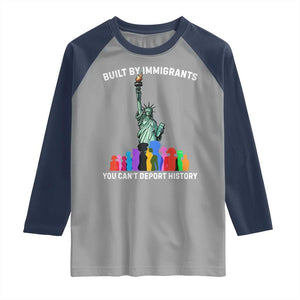 Immigrant Rights Raglan Shirt Built by Immigrants You Can Not Deport History TS14 Sport Gray Navy Print Your Wear