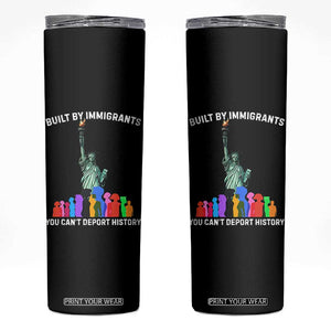Immigrant Rights Skinny Tumbler Built by Immigrants You Can Not Deport History TS14 Black Print Your Wear