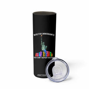 Immigrant Rights Skinny Tumbler Built by Immigrants You Can Not Deport History TS14 Print Your Wear