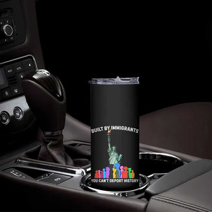 Immigrant Rights Skinny Tumbler Built by Immigrants You Can Not Deport History TS14 Print Your Wear