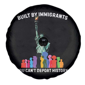 Immigrant Rights Spare Tire Cover Built by Immigrants You Can Not Deport History TS14 Print Your Wear