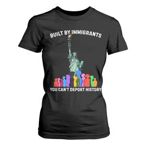 Immigrant Rights T Shirt For Women Built by Immigrants You Can Not Deport History TS14 Black Print Your Wear