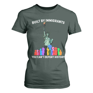 Immigrant Rights T Shirt For Women Built by Immigrants You Can Not Deport History TS14 Dark Forest Green Print Your Wear