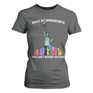 Immigrant Rights T Shirt For Women Built by Immigrants You Can Not Deport History TS14 Dark Heather Print Your Wear