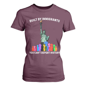 Immigrant Rights T Shirt For Women Built by Immigrants You Can Not Deport History TS14 Maroon Print Your Wear