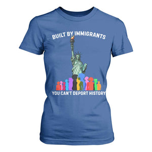 Immigrant Rights T Shirt For Women Built by Immigrants You Can Not Deport History TS14 Royal Blue Print Your Wear