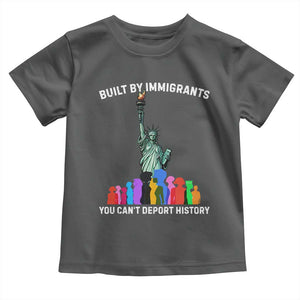 Immigrant Rights Toddler T Shirt Built by Immigrants You Can Not Deport History TS14 Dark Heather Print Your Wear
