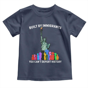 Immigrant Rights Toddler T Shirt Built by Immigrants You Can Not Deport History TS14 Navy Print Your Wear