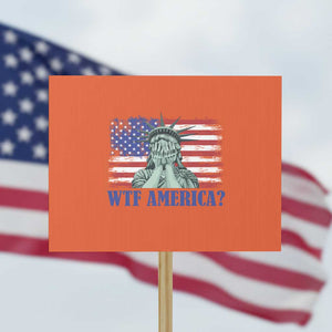 Funny American Protest Sign Statue of Liberty WTF USA Freedom Satire TS14 Horizontal 18" × 24" Orange Print Your Wear