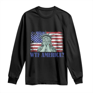 Funny American Long Sleeve Shirt Statue of Liberty WTF USA Freedom Satire TS14 Black Print Your Wear