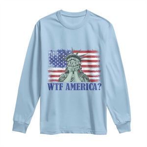 Funny American Long Sleeve Shirt Statue of Liberty WTF USA Freedom Satire TS14 Light Blue Print Your Wear