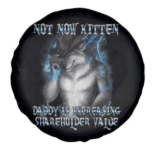 Not Now Kitten Daddy Increasing Shareholder Value Spare Tire Cover Funny Werewolf Meme Sarcastic TS14 Print Your Wear