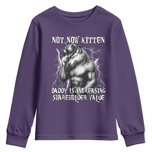 Not Now Kitten Daddy Increasing Shareholder Value Youth Sweatshirt Funny Alpha Wolf Meme TS14 Purple Print Your Wear