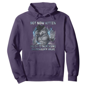 Not Now Kitten Daddy Increasing Shareholder Value Hoodie Funny Wolf Meme TS14 Purple Print Your Wear