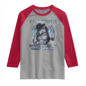 Not Now Kitten Daddy Increasing Shareholder Value Raglan Shirt Funny Wolf Meme TS14 Sport Gray Red Print Your Wear