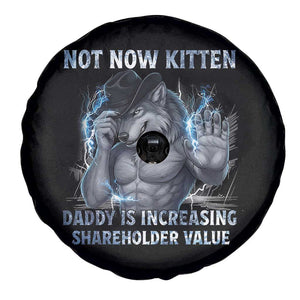 Not Now Kitten Daddy Increasing Shareholder Value Spare Tire Cover Funny Wolf Meme TS14 Print Your Wear