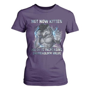 Not Now Kitten Daddy Increasing Shareholder Value T Shirt For Women Funny Wolf Meme TS14 Purple Print Your Wear