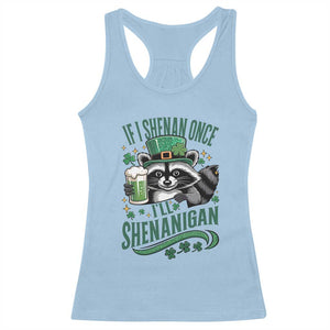 Funny St Patricks Day Raccoon Drinking Beer Racerback Tank Top If I Shenan Once I'll Shenanigan TS14 Light Blue Print Your Wear