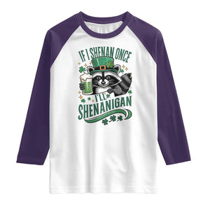 Funny St Patricks Day Raccoon Drinking Beer Raglan Shirt If I Shenan Once I'll Shenanigan TS14 White Purple Print Your Wear