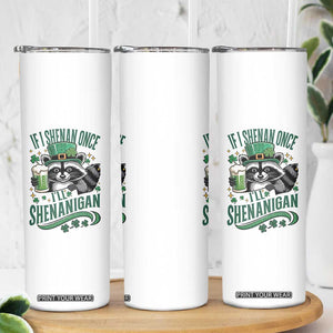Funny St Patricks Day Raccoon Drinking Beer Skinny Tumbler If I Shenan Once I'll Shenanigan TS14 Print Your Wear