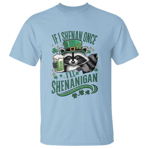Funny St Patricks Day Raccoon Drinking Beer T Shirt If I Shenan Once I'll Shenanigan TS14 Light Blue Print Your Wear