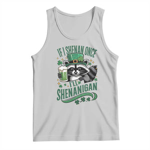Funny St Patricks Day Raccoon Drinking Beer Tank Top If I Shenan Once I'll Shenanigan TS14 Ash Print Your Wear