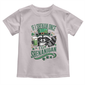 Funny St Patricks Day Raccoon Drinking Beer Toddler T Shirt If I Shenan Once I'll Shenanigan TS14 Ice Gray Print Your Wear