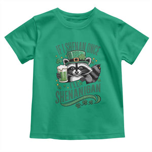 Funny St Patricks Day Raccoon Drinking Beer Toddler T Shirt If I Shenan Once I'll Shenanigan TS14 Irish Green Print Your Wear