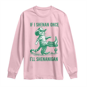 Cowboy Cat St Patrick Day Long Sleeve Shirt If I Shenan Once I'll Shenanigan TS14 Light Pink Print Your Wear