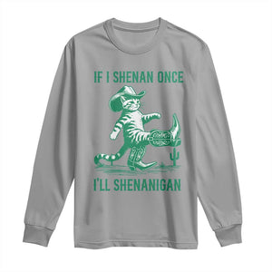 Cowboy Cat St Patrick Day Long Sleeve Shirt If I Shenan Once I'll Shenanigan TS14 Sport Gray Print Your Wear