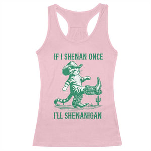 Cowboy Cat St Patrick Day Racerback Tank Top If I Shenan Once I'll Shenanigan TS14 Light Pink Print Your Wear
