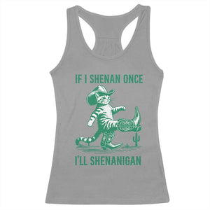 Cowboy Cat St Patrick Day Racerback Tank Top If I Shenan Once I'll Shenanigan TS14 Sport Gray Print Your Wear